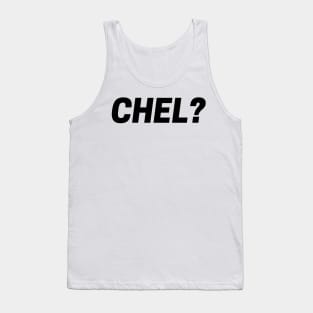 CHEL? Tank Top